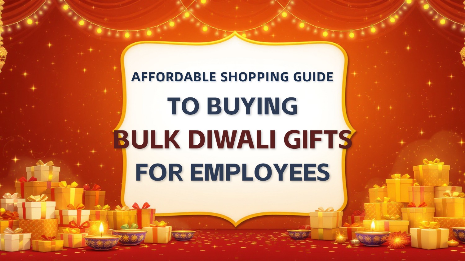 Affordable Shopping Guide to Buying Bulk Diwali Gifts for Employees