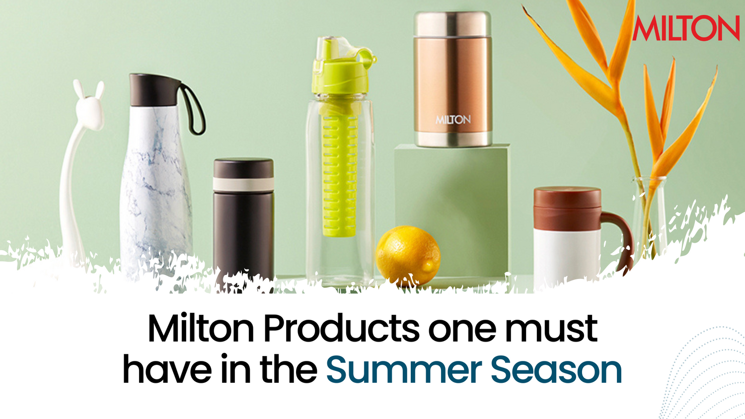 Milton Products one must have in the Summer Season