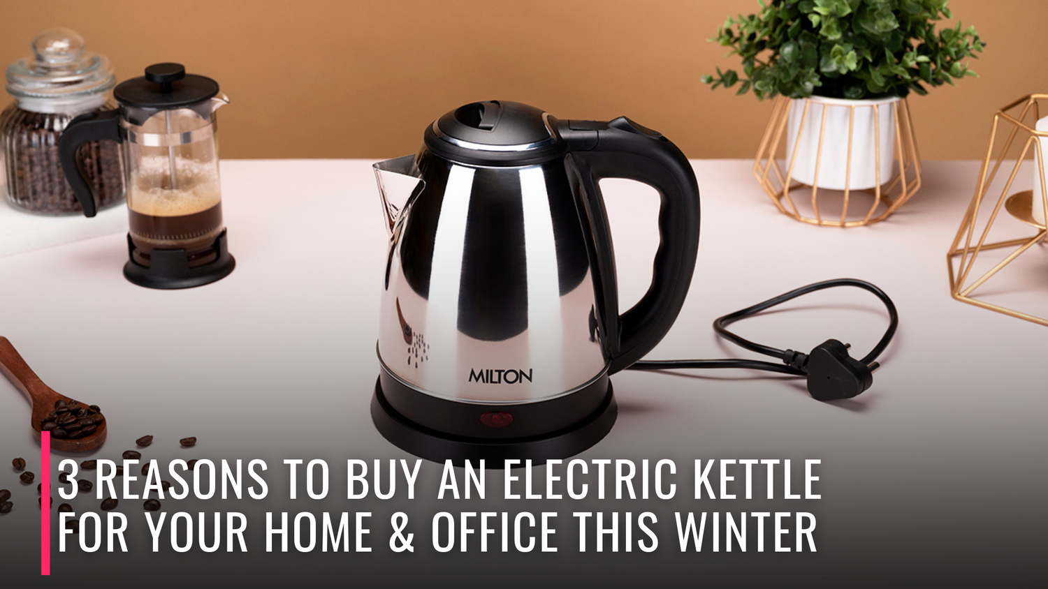 3 Reasons to Buy an Electric Kettle for Your Home & Office This Winter