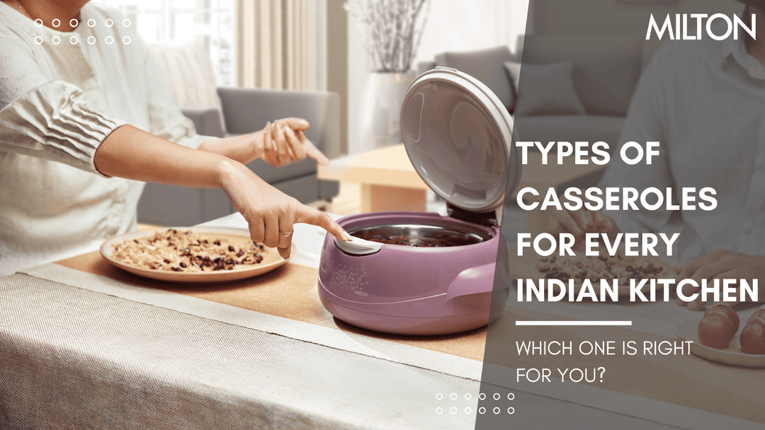 Types of Casseroles for Every Indian Kitchen: Which One is Right for You?