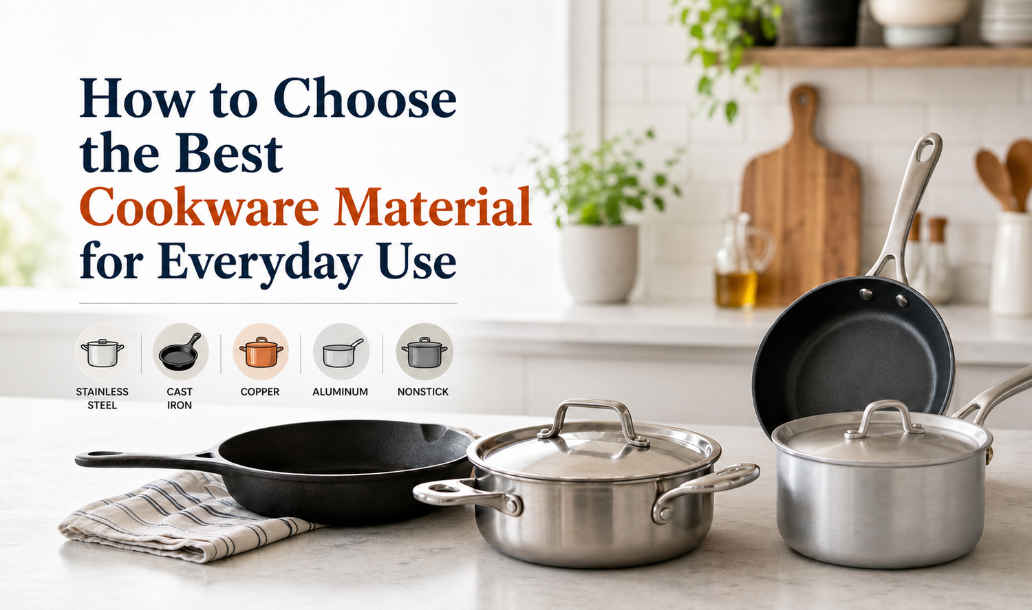 How to Choose the Best Cookware Material for Everyday Use