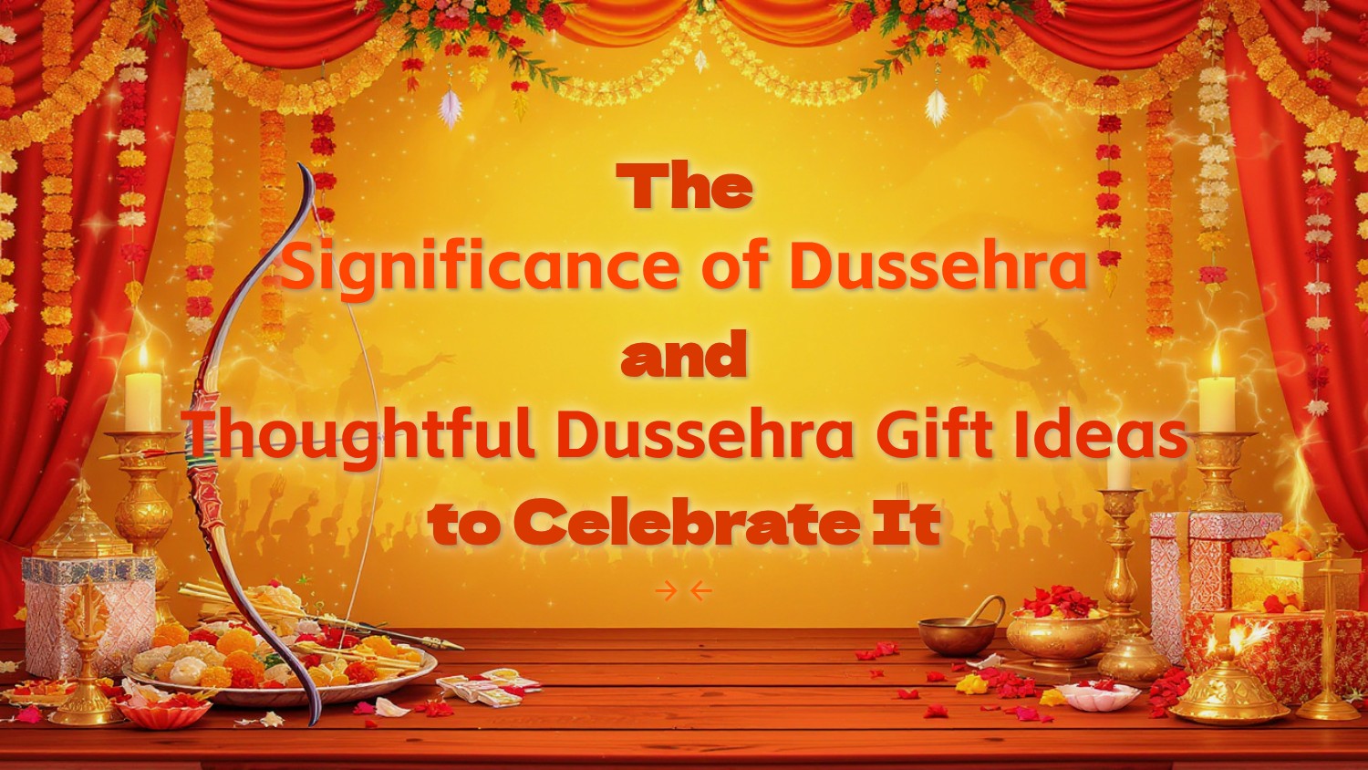 The Significance of Dussehra and Thoughtful Dussehra Gift Ideas to Celebrate It