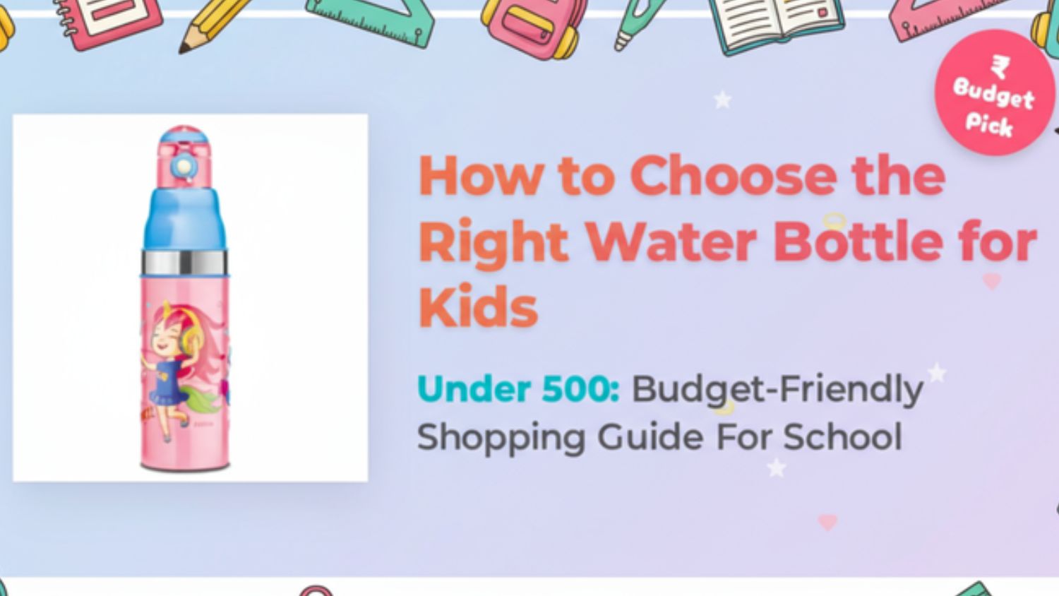 How to Choose the Right Water Bottle for Kids Under 500: Budget-Friendly Shopping Guide For School