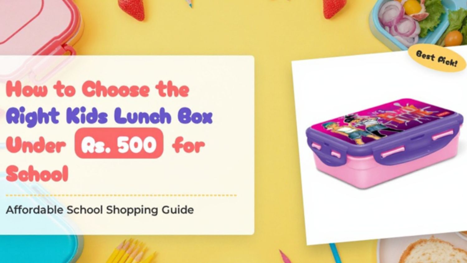 How to Choose the Right Kids Lunch Box Under Rs. 500 for School: Affordable School Shopping Guide